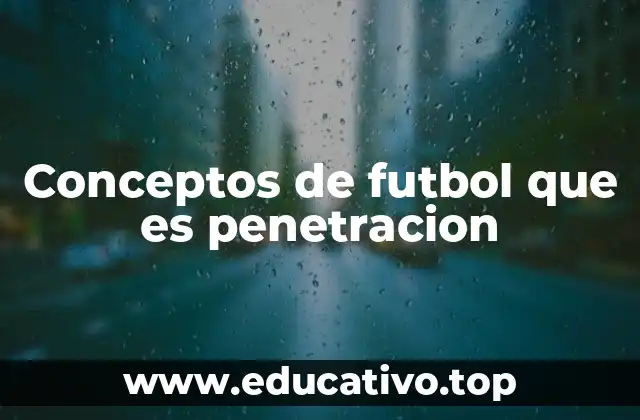 Conceptos de futbol que es penetracion
