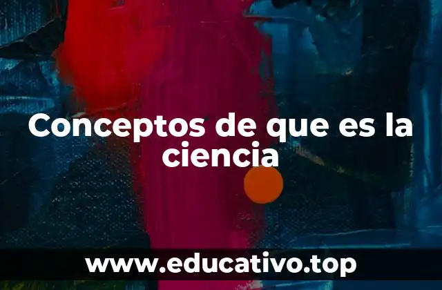 Conceptos de que es la ciencia