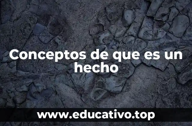 Conceptos de que es un hecho