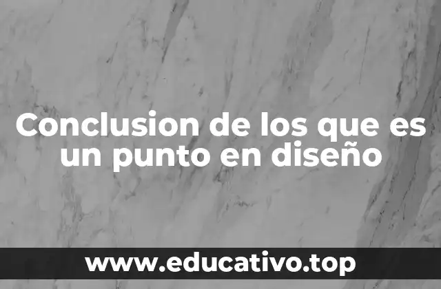 Conclusion de los que es un punto en diseño