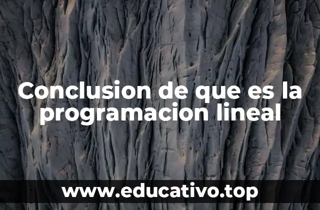 Conclusion de que es la programacion lineal