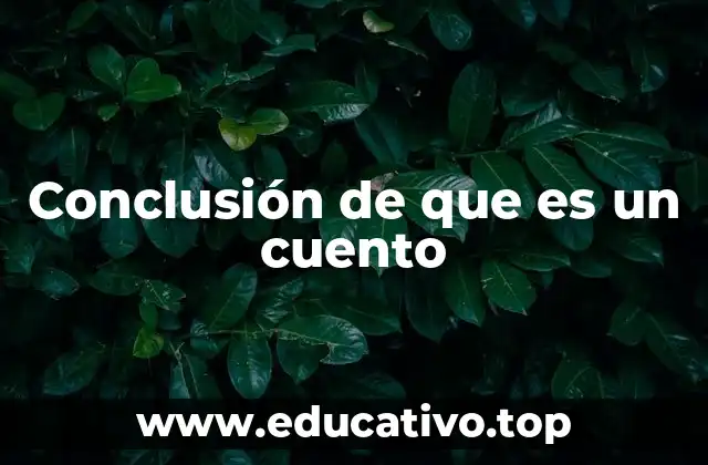 Conclusión de que es un cuento