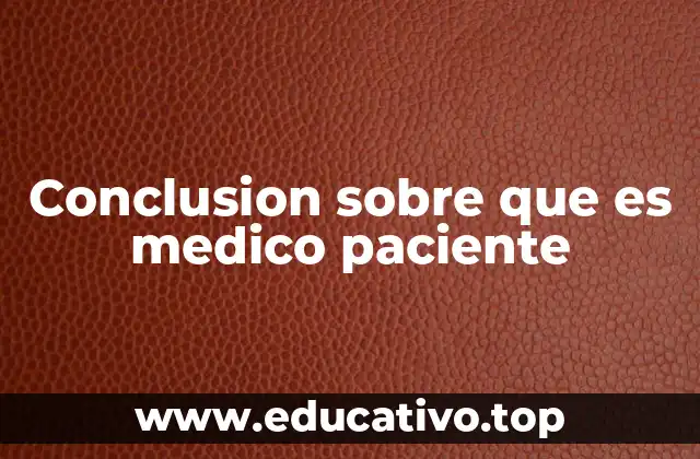 Conclusion sobre que es medico paciente