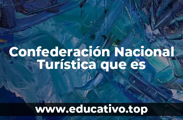 Confederación Nacional Turística que es