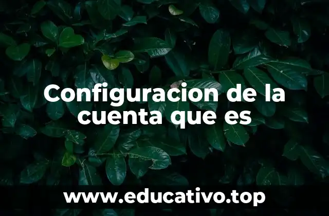 Configuracion de la cuenta que es