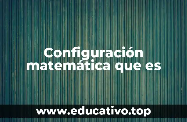 Configuración matemática que es