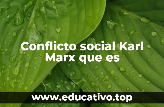 Conflicto social Karl Marx que es