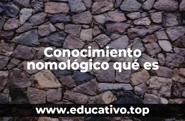 Conocimiento nomológico qué es