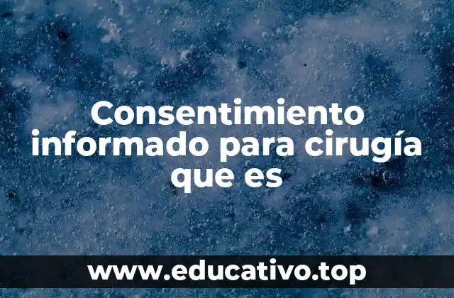 Consentimiento informado para cirugía que es