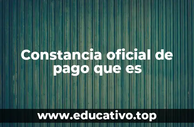 Constancia oficial de pago que es