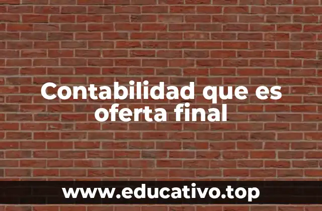Contabilidad que es oferta final