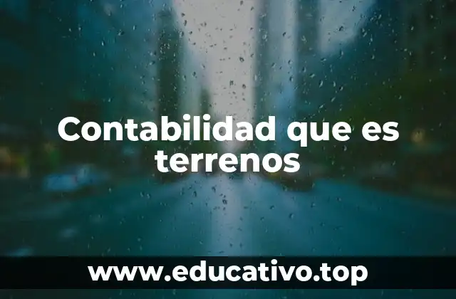Contabilidad que es terrenos