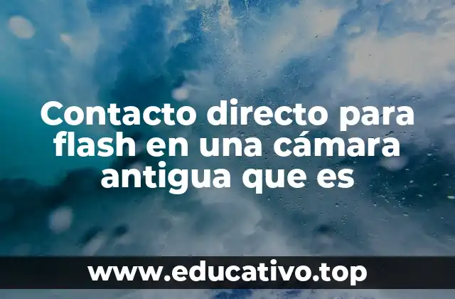 Contacto directo para flash en una cámara antigua que es