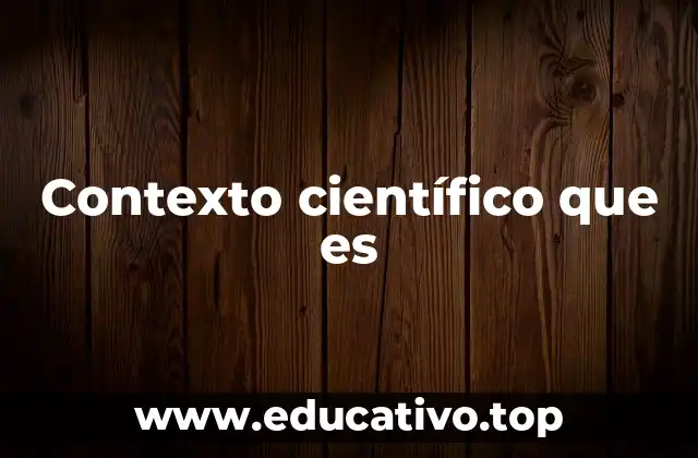 Contexto científico que es