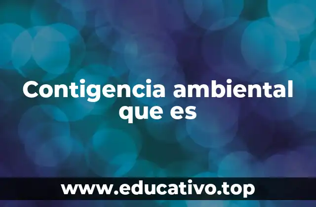 Contigencia ambiental que es