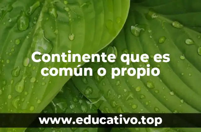 Continente que es común o propio