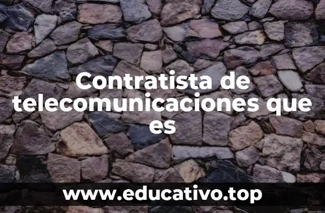 Contratista de telecomunicaciones que es