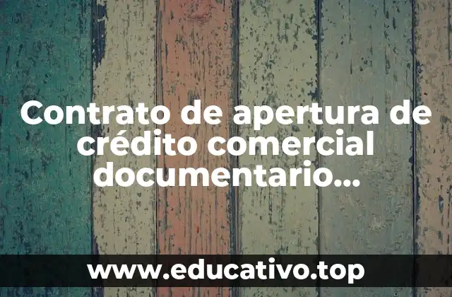 Contrato de apertura de crédito comercial documentario irrevocable que es