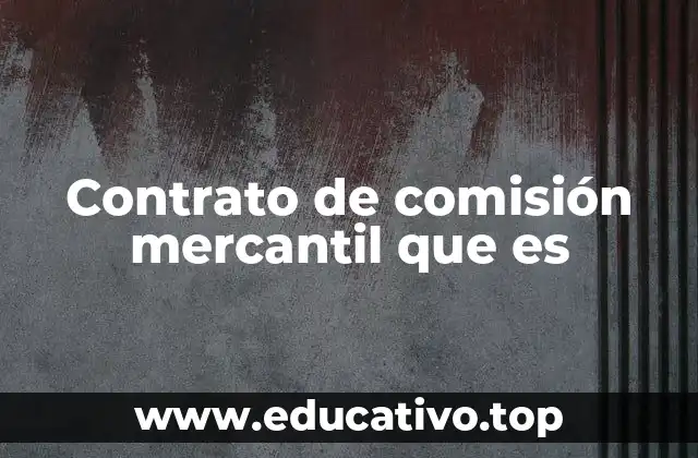 Contrato de comisión mercantil que es