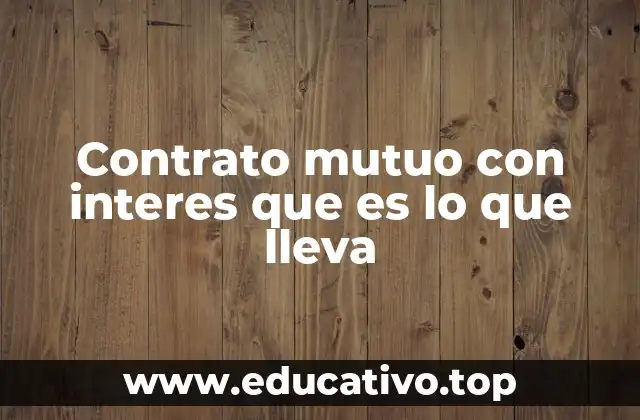 Contrato mutuo con interes que es lo que lleva