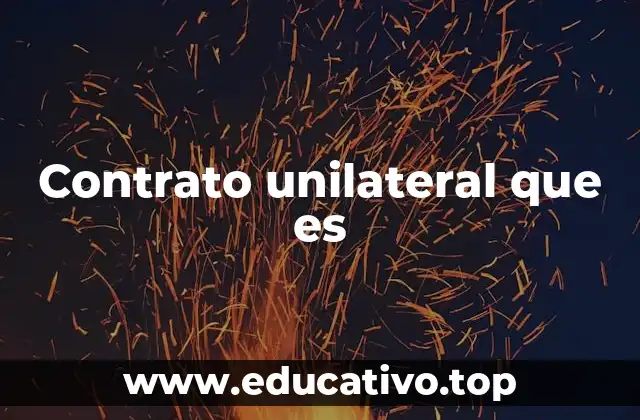 Características y funcionamiento de los contratos unilaterales