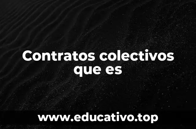 Contratos colectivos que es
