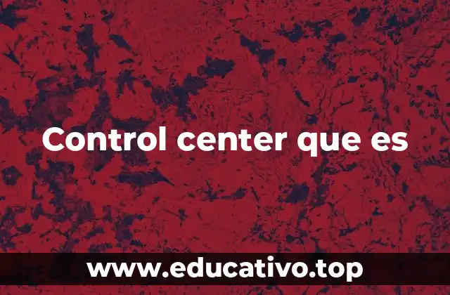 Control center que es