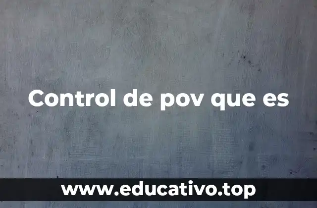 Control de pov que es