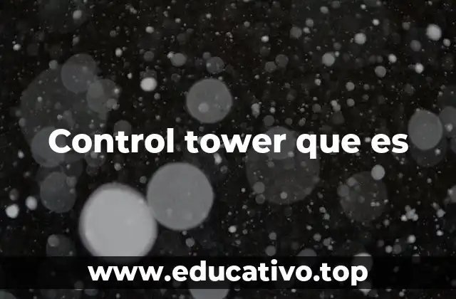 Control tower que es