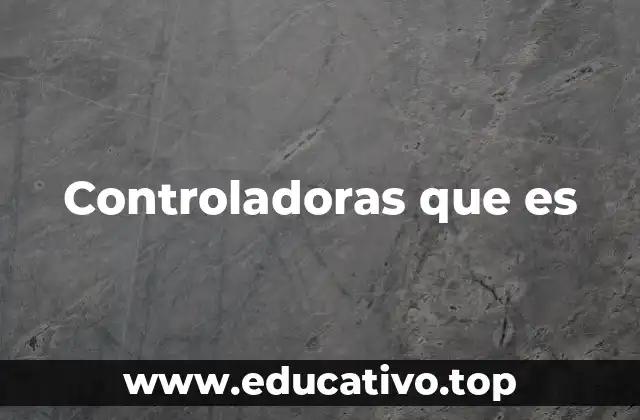Controladoras que es