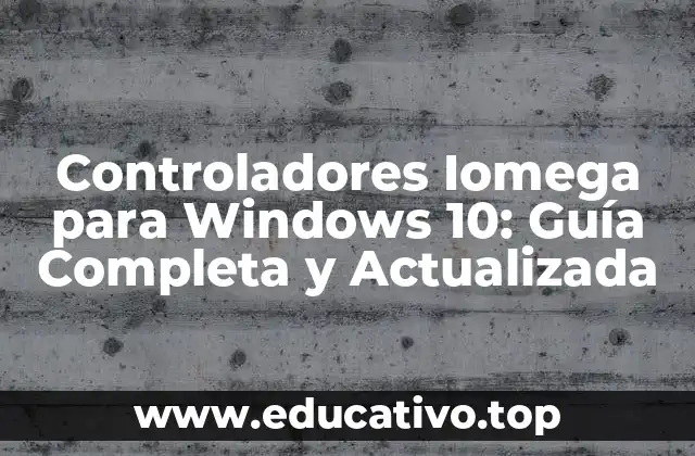 Controladores Iomega para Windows 10: Guía Completa y Actualizada