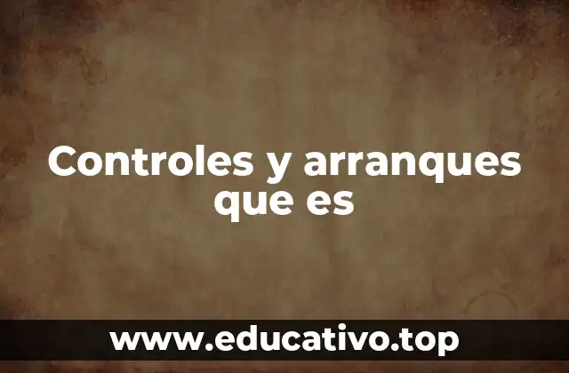 Controles y arranques que es