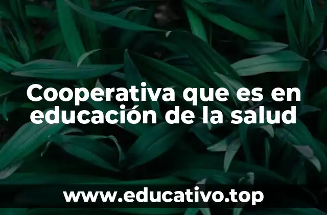 Cooperativa que es en educación de la salud