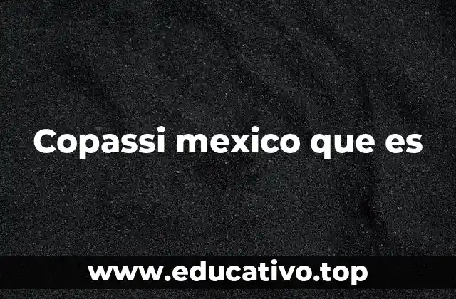 Copassi mexico que es