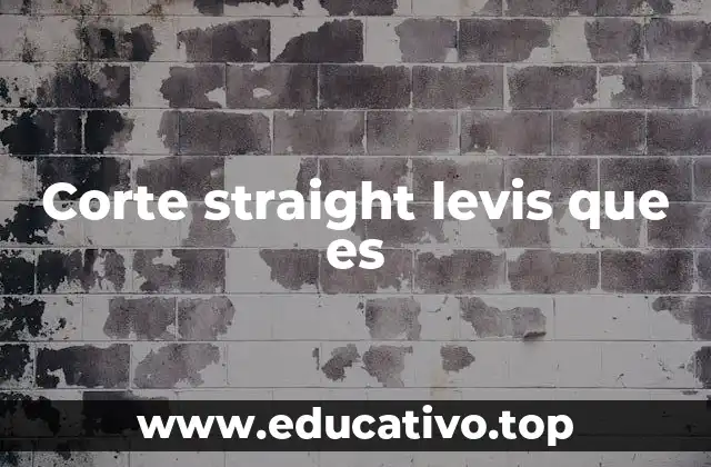 Corte straight levis que es