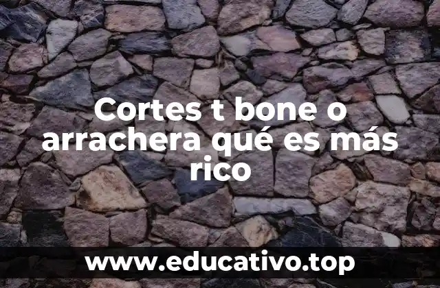 Cortes t bone o arrachera qué es más rico