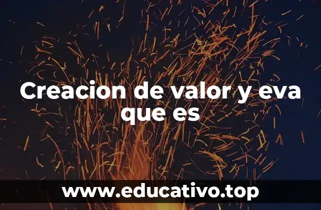 Creacion de valor y eva que es