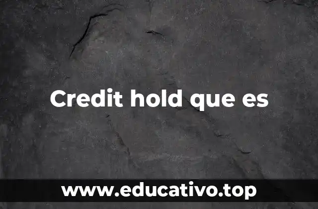 Credit hold que es