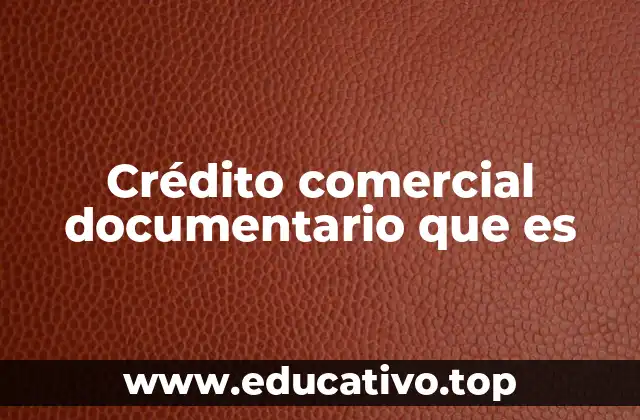 Crédito comercial documentario que es