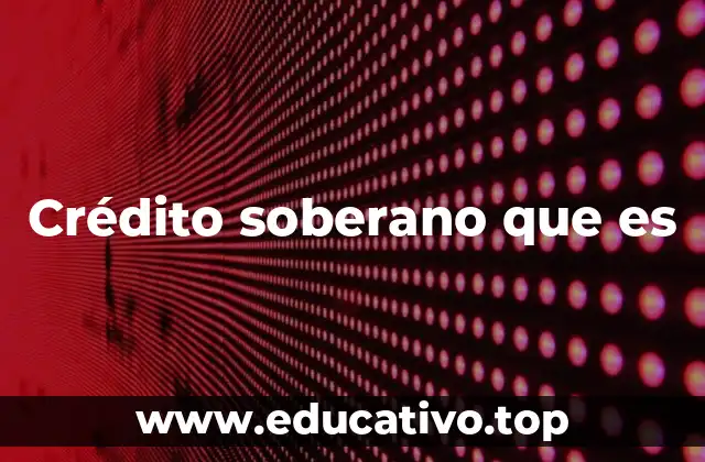 Crédito soberano que es