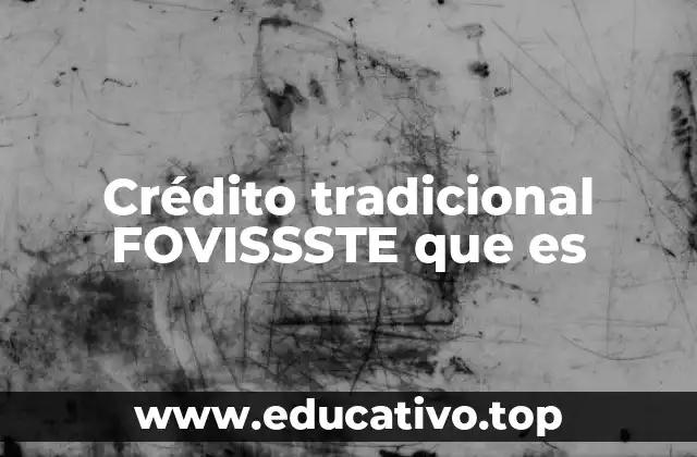Crédito tradicional FOVISSSTE que es