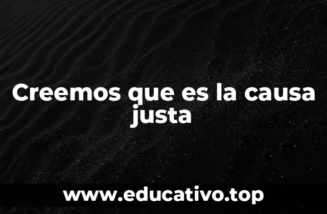 La importancia de apoyar una causa justa en la sociedad actual