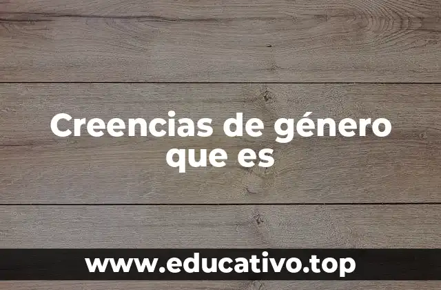 Creencias de género que es