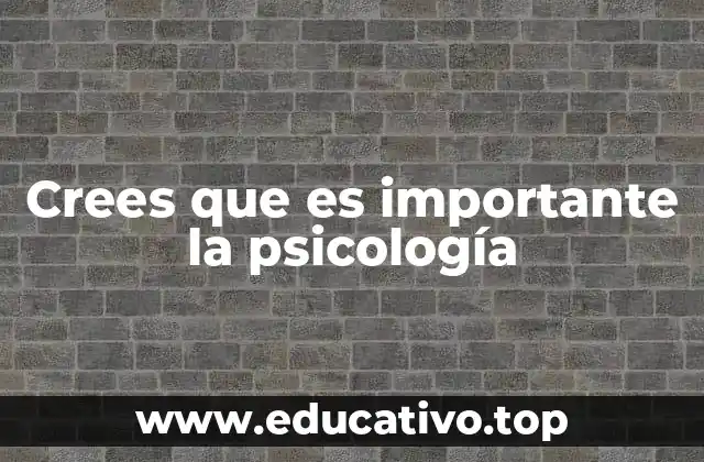Crees que es importante la psicología