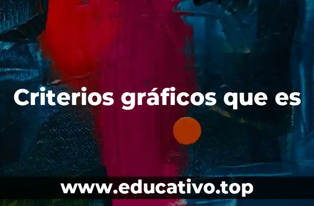 Criterios gráficos que es