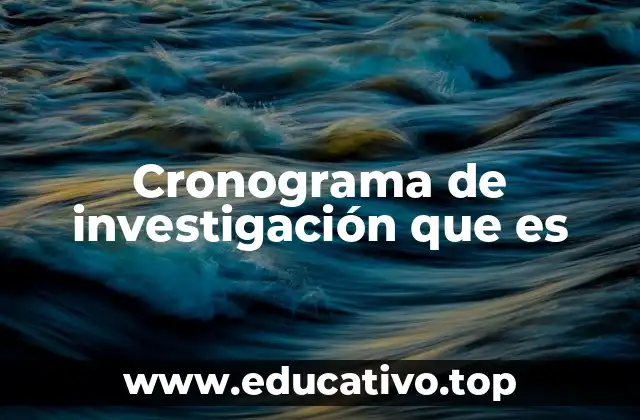 Cronograma de investigación que es