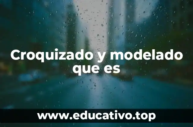 Croquizado y modelado que es