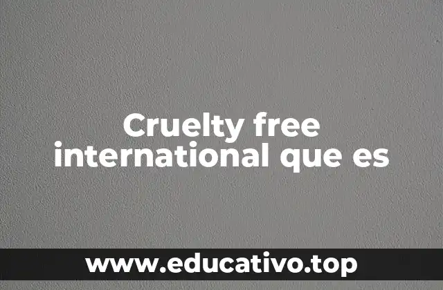Cruelty free international que es
