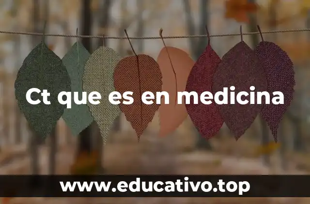 Ct que es en medicina