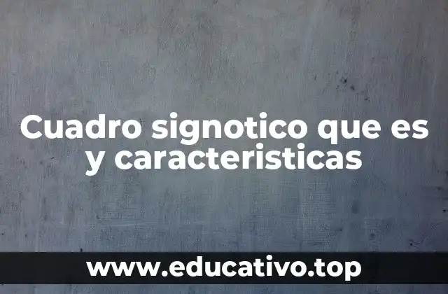 Cuadro signotico que es y caracteristicas